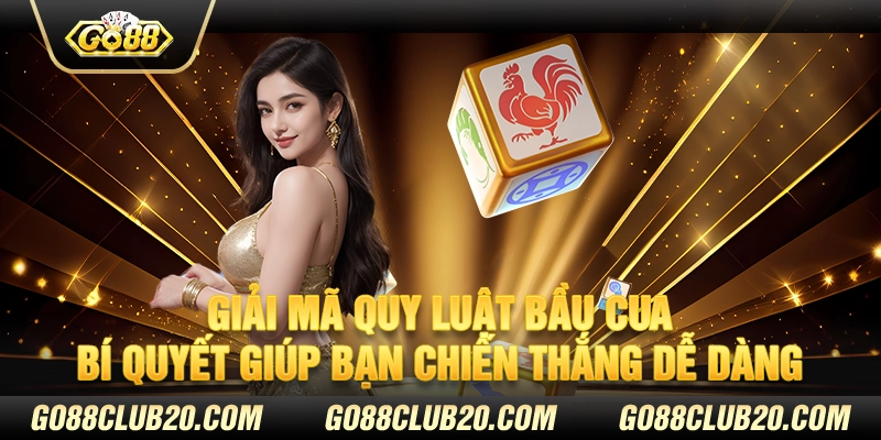 Giải mã quy luật bầu cua: Bí quyết giúp bạn chiến thắng dễ dàng