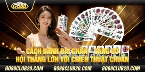 Cách đánh bài chắn – Tăng cơ hội thắng lớn với chiến thuật chuẩn