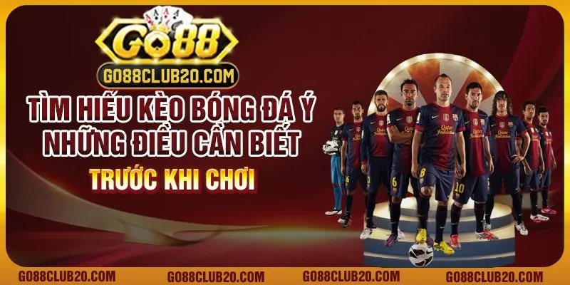 Tìm hiểu kèo bóng đá Ý – Những điều cần biết trước khi chơi